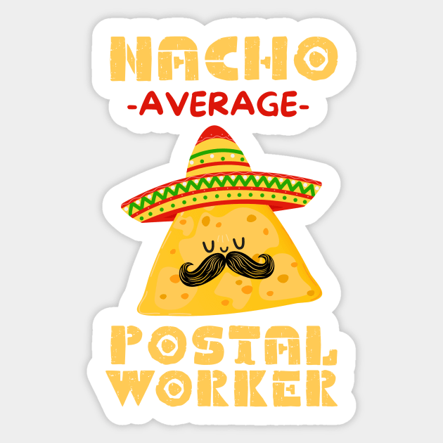 Nacho Average Postal Worker Sticker by The WYLD Tribe
